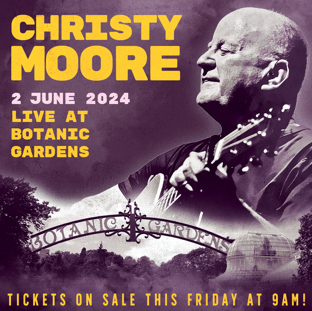 Legendary singer/songwriter CHRISTY MOORE returns to Belfast next year to play Live at Botanic Gardens 83 Christy Moore