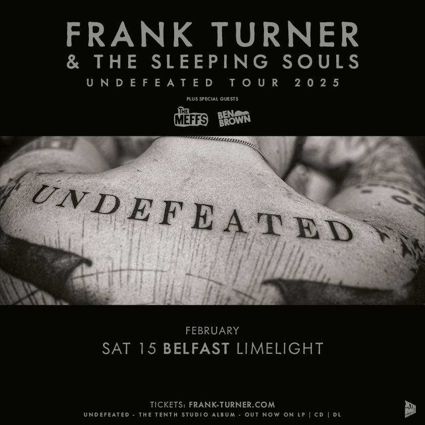 FRANK TURNER announces headline show at Limelight, Belfast on Saturday 15th February 2025 85 FRANK TURNER - UNDEFEATED TOUR 2025