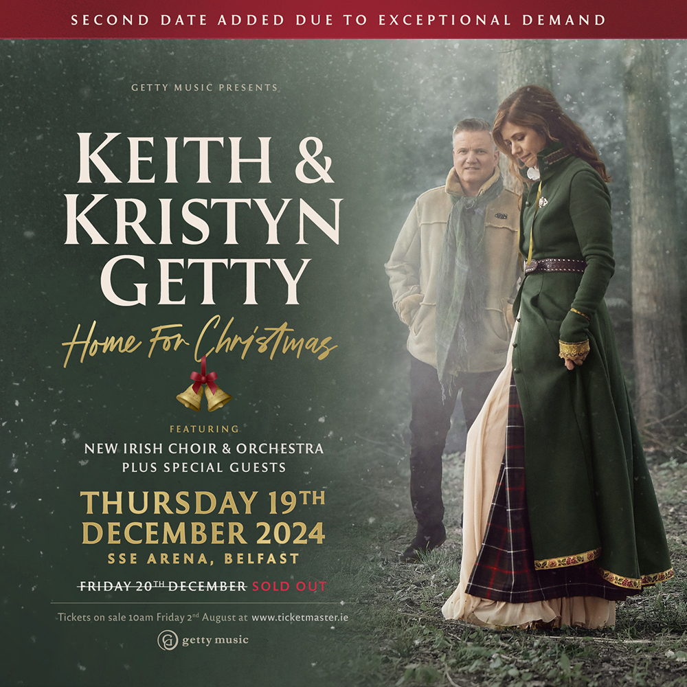KEITH & KRISTYN GETTY announce a second Belfast SSE Arena show due to phenomenal demand 82 KEITH & KRISTYN GETTY