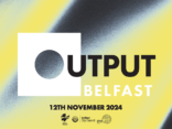 Output Belfast