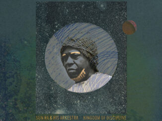 ALBUM REVIEW: Sun Ra & His Arkestra – Kingdom of Discipline 82 Sun Ra & His Arkestra