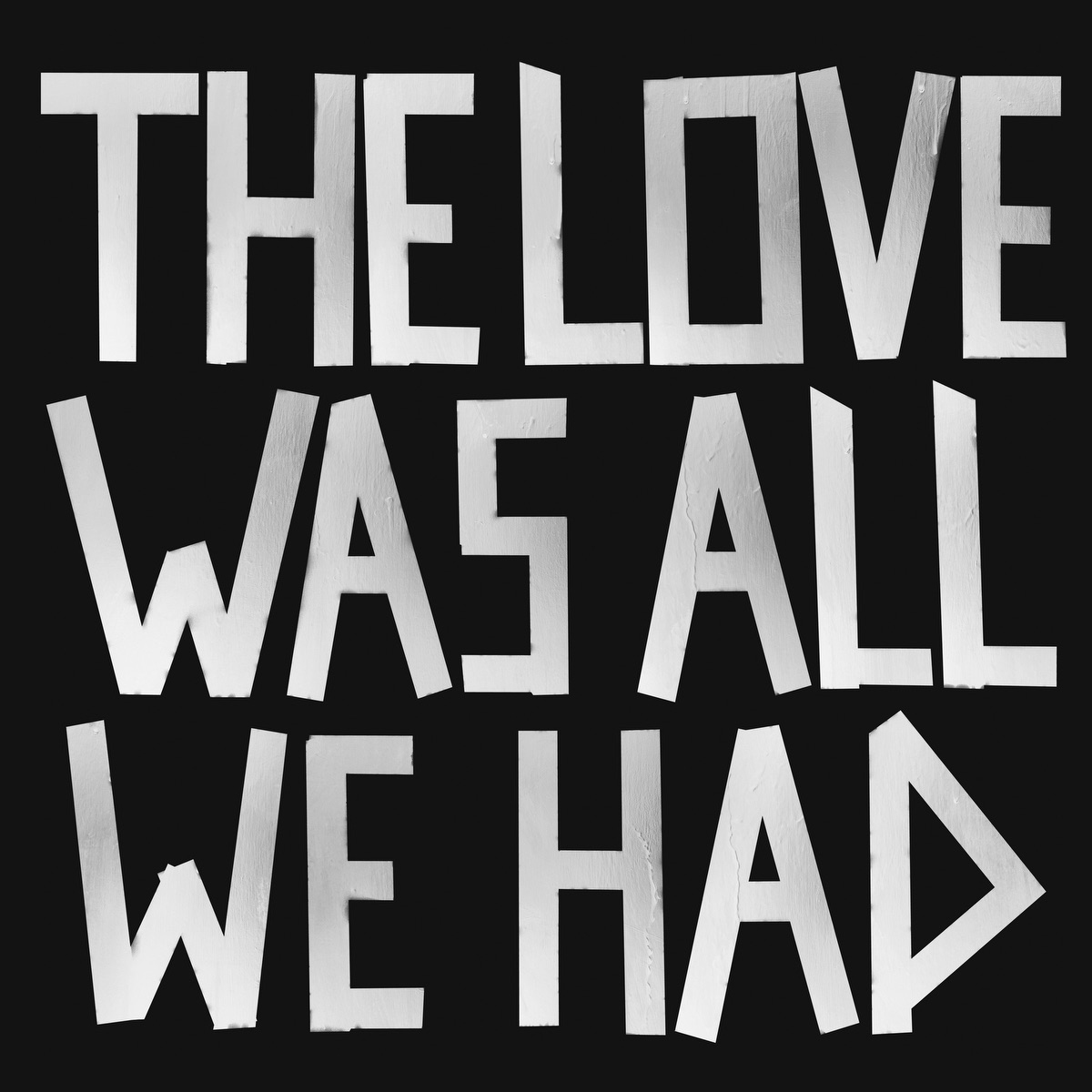 The Love Was All We Had