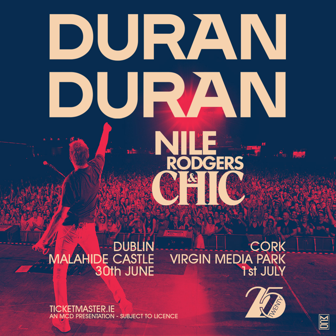 Duran Duran Announce Two Spectacular Irish Shows This Summer Feat: Special Guest Nile Rodgers 85 Duran Duran