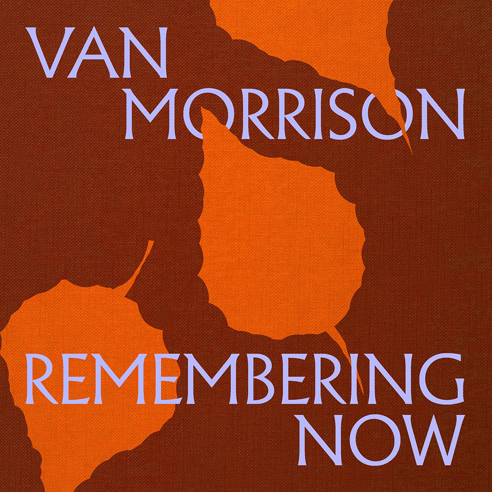 Van Morrison announces new album ‘Remembering Now’ & shares first single ‘Down to Joy’ 82 Van Morrison