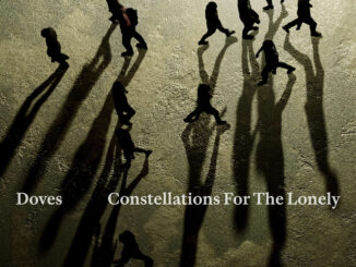 ALBUM REVIEW: Doves – Constellations for the Lonely 102 ALBUM REVIEW: Doves – Constellations for the Lonely