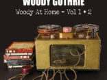 ALBUM REVIEW: Woody Guthrie – Woody At Home Volumes 1 & 2