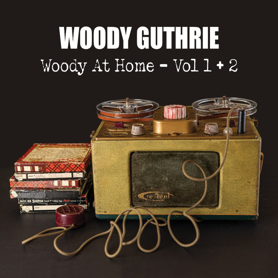 ALBUM REVIEW: Woody Guthrie – Woody At Home Volumes 1 & 2
