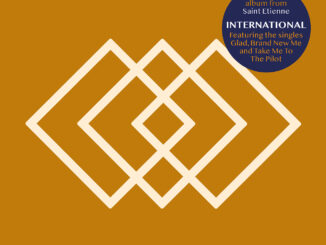 ALBUM REVIEW: Saint Etienne – International 83 ALBUM REVIEW: Saint Etienne – International