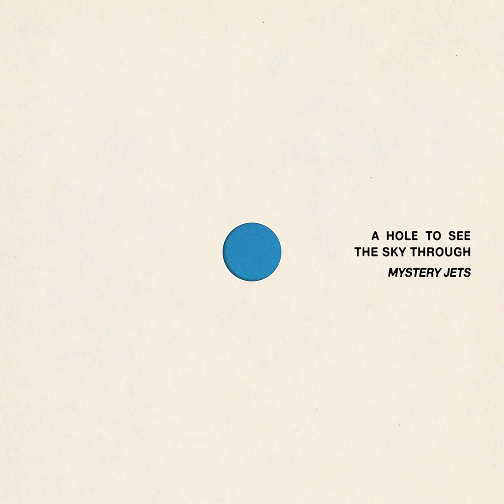 Mystery Jets Announce New Album ‘A Hole To See The Sky Through’ – Out 21 August 85 mystery jets