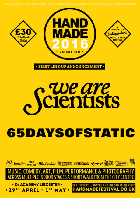 WE ARE SCIENTISTS & 65DAYSOFSTATIC announced as first headliners for Handmade Festival 2016: / April 29th - 1st May - O2 Academy Leicester 82 HANDMADE FESTIVAL