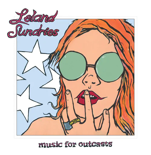 LELAND SUNDRIES – Debut Album – Music For Outcasts Out February