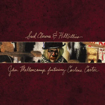 John Mellencamp To Release “Sad Clowns & Hillbillies” Featuring Carlene Carter