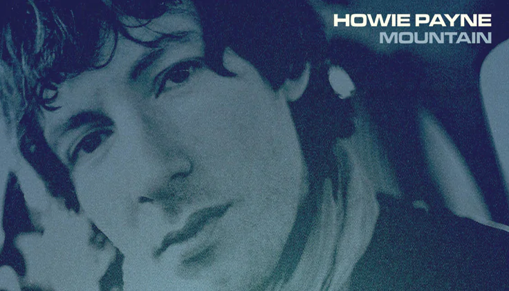HOWIE PAYNE - has announced details of his long-awaited new album ‘Mountain’, to be released on October 27th 