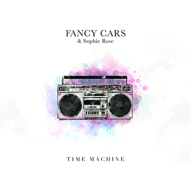 TRACK OF THE DAY: Fancy Cars & Sophie Rose – Time Machine