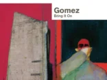 ALBUM REVIEW:  Gomez ‎– Bring It On 20th Anniversary Edition