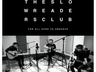 THE SLOW READERS CLUB announce 'For All Here To Observe' Acoustic EP