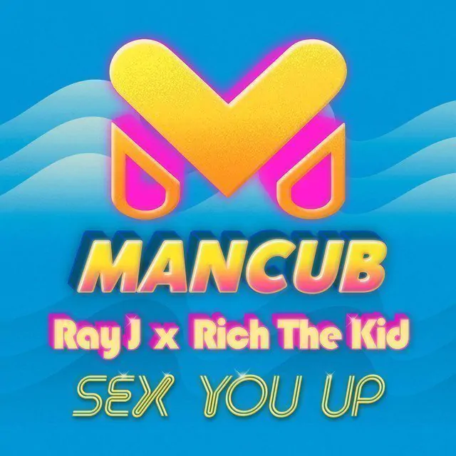 TRACK OF THE DAY: ManCub x Ray J - 'Sex You Up' 