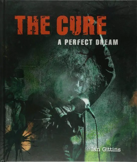 BOOK REVIEW: The Cure: A Perfect Dream By Ian Gittins