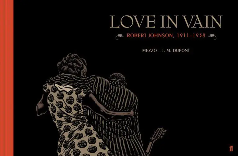 BOOK REVIEW: Love in Vain: Robert Johnson, 1911 – 1938 By Mezzo and J.M. Dupont 1