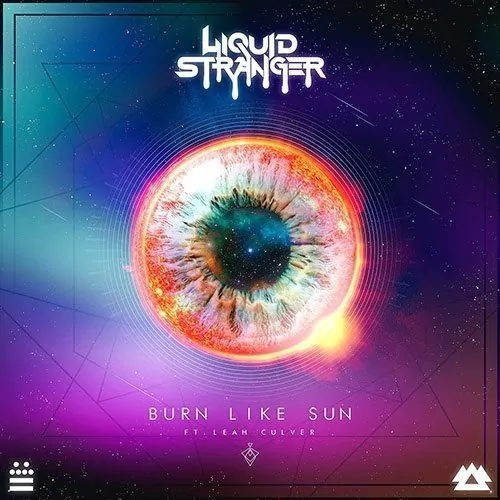 TRACK OF THE DAY: Liquid Stranger – Burn Like The Sun ft. Leah Culver