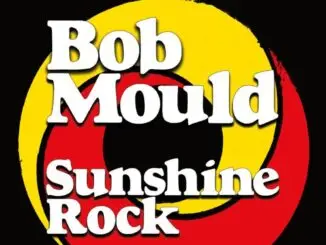 ALBUM REVIEW: Bob Mould - Sunshine Rock