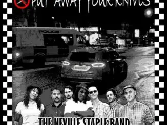 THE NEVILLE STAPLE BAND Release New Single “Put Away Your Knives” - Listen Now 81 THE NEVILLE STAPLE BAND Release New Single “Put Away Your Knives” - Listen Now