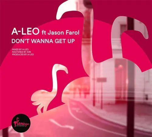 TRACK OF THE DAY: A-LEO - Don't Wanna Get Up 