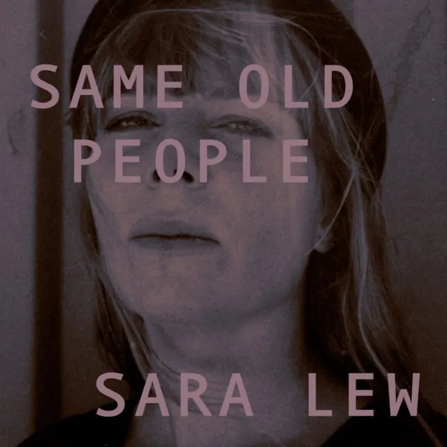 TRACK PREMIERE: Sara Lew – “Same Old People” – Listen Now