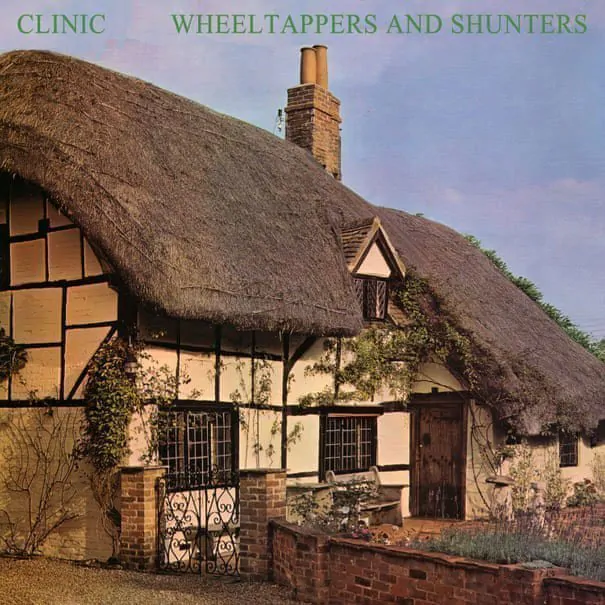 ALBUM REVIEW: Clinic - Wheeltappers and Shunters 