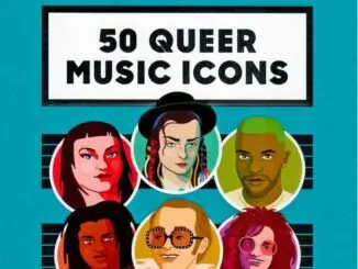 BOOK REVIEW: 50 Queer Music Icons Who Changed the World By Will Larnach-Jones 82 BOOK REVIEW: 50 Queer Music Icons Who Changed the World By Will Larnach-Jones