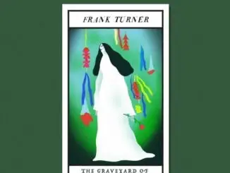 FRANK TURNER releases new track ‘The Graveyard Of The Outcast Dead’ - Listen Now