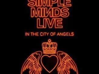 SIMPLE MINDS announce release of LIVE IN THE CITY OF ANGELS, concert capturing their most successful US tour ever