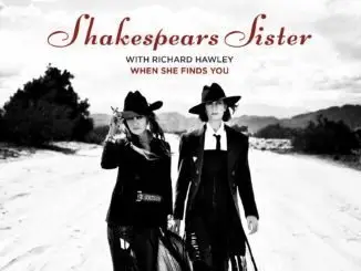 SHAKESPEARS SISTER announce new EP & share new single 'When She Finds You' feat Richard Hawley