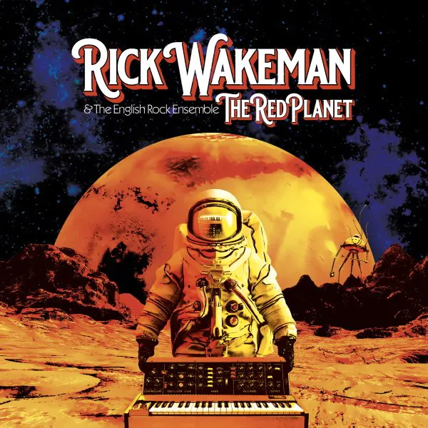 Keyboard Legend RICK WAKEMAN & THE ENGLISH ROCK ENSEMBLE Return To Prog On New Album “The Red Planet”