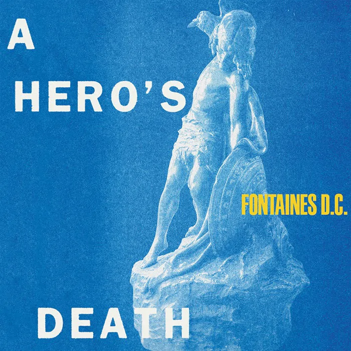 FONTAINES D.C. announce second album 'A Hero's Death' out 31st July 82 Fontaines D.C.