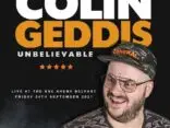 COLIN GEDDIS returns to The SSE Arena Belfast with his brand new show ‘Unbelievable’