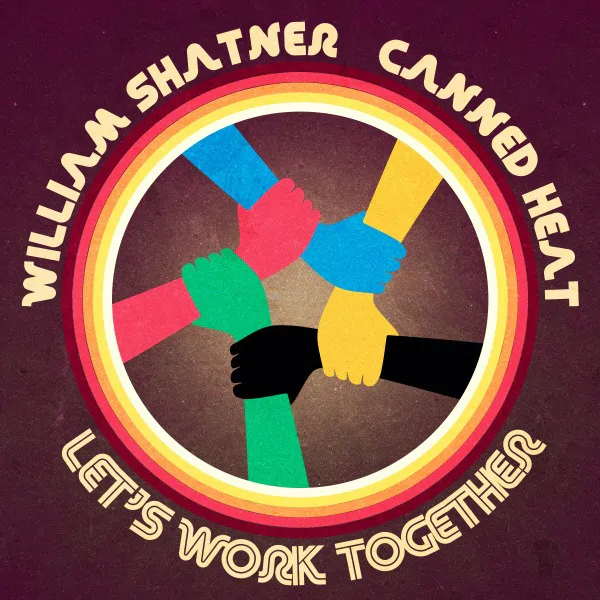 WILLIAM SHATNER joins CANNED HEAT on new version of ‘LET’S WORK TOGETHER!’ – Listen Now