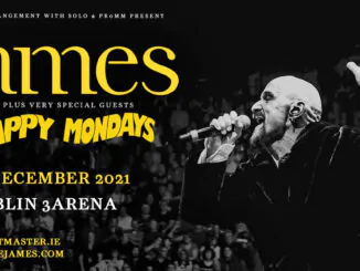 JAMES with very special guests HAPPY MONDAYS announce 3Arena, Dublin show on 1st December 2021