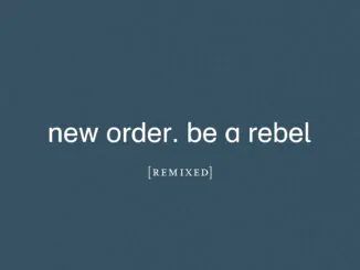 NEW ORDER release ‘Be a Rebel [Arthur Baker Remix]’ 2