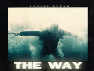 DENNIS LLOYD releases new single 'The Way' - co-produced by Kygo 82 DENNIS LLOYD releases new single 'The Way' - co-produced by Kygo