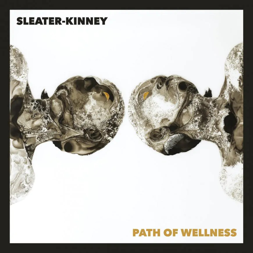 ALBUM REVIEW: Sleater-Kinney – Path of Wellness