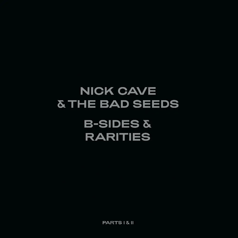 NICK CAVE & THE BAD SEEDS announce B-Sides & Rarities Part II – Out 22 October