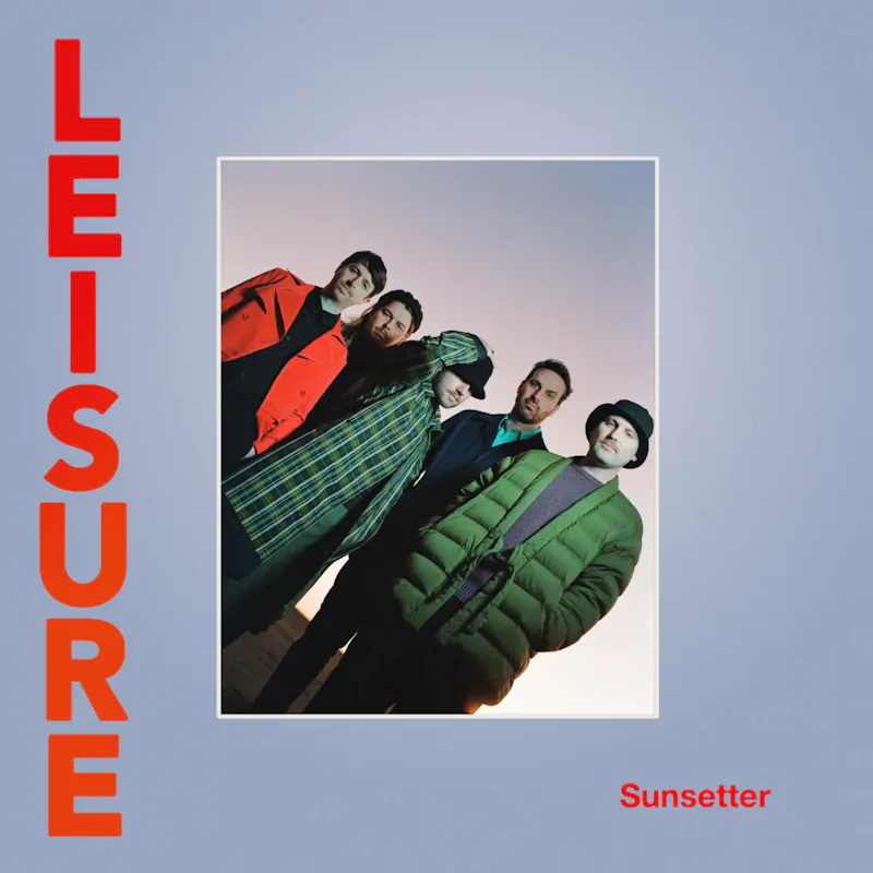 New Zealand five-piece LEISURE announce new album 'Sunsetter' - Out 3rd December 85 LEISURE