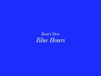 ALBUM REVIEW: Bear’s Den - Blue Hours