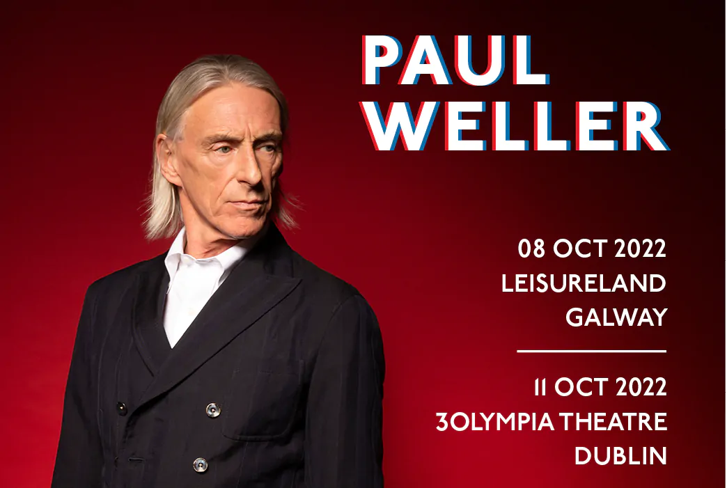 PAUL WELLER announces live shows in Galway, Dublin and the iconic Ulster Hall in Belfast