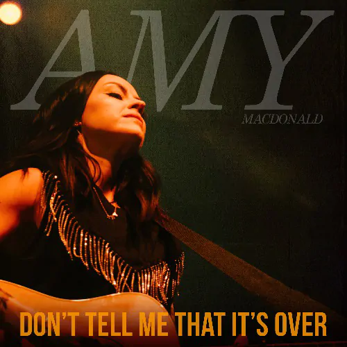 AMY MACDONALD will release new EP ‘Don’t Tell Me That It’s Over’ – A new collection of reimagined fan favourites on July 8th