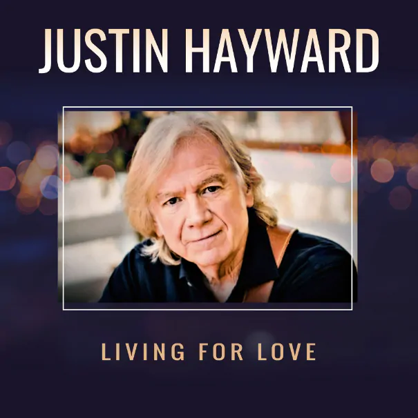 JUSTIN HAYWARD of The Moody Blues releases his brand new single ‘Living For Love’