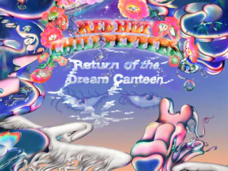 ALBUM REVIEW: Red Hot Chili Peppers - Return of the Dream Canteen 82 Red Hot Chili Peppers - Return of the Dream Canteen