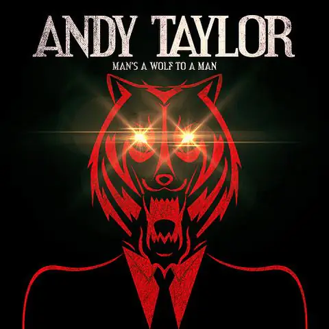 ANDY TAYLOR returns with his new single ‘Mans A Wolf To Man’