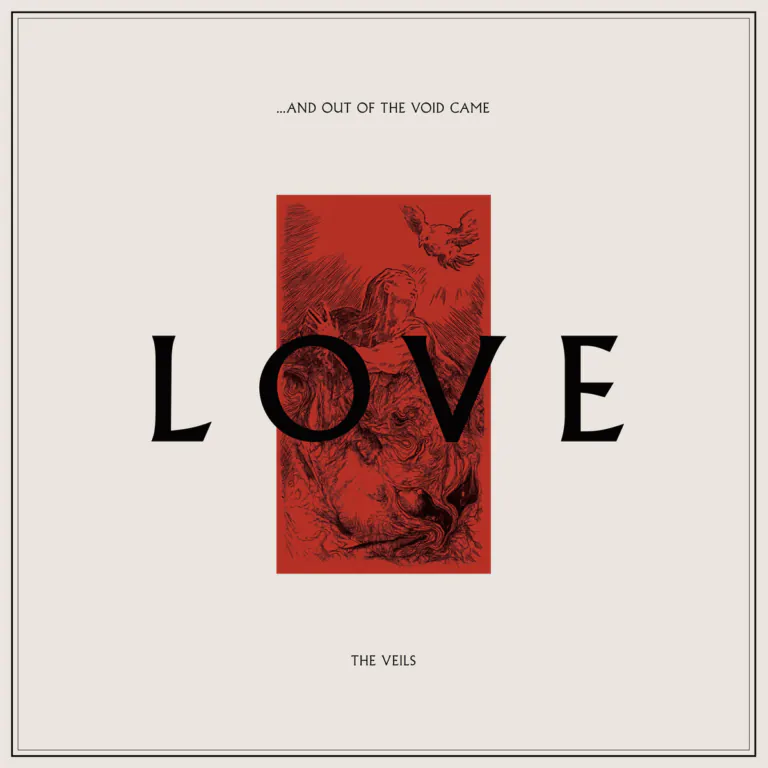 The Veils - …And Out Of The Void Came Love